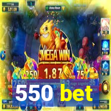 550 bet